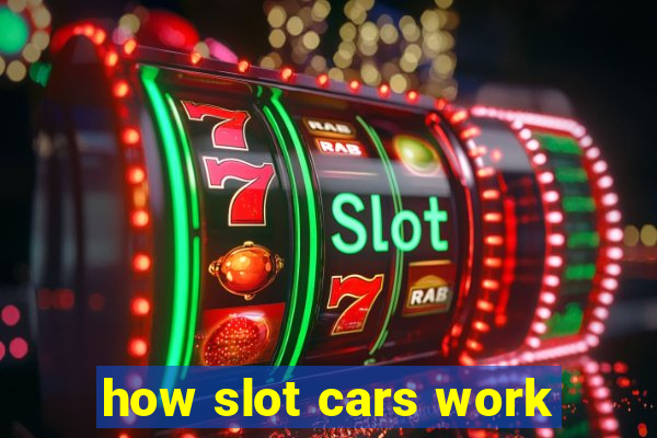 how slot cars work