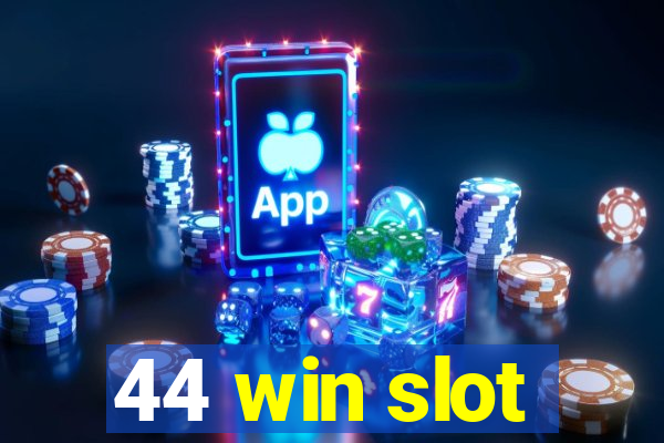 44 win slot