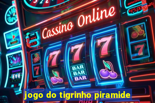 jogo do tigrinho piramide