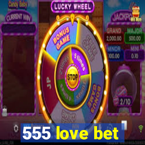 555 love bet