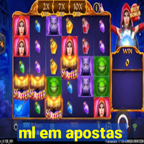 ml em apostas