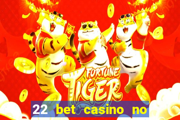 22 bet casino no deposit bonus