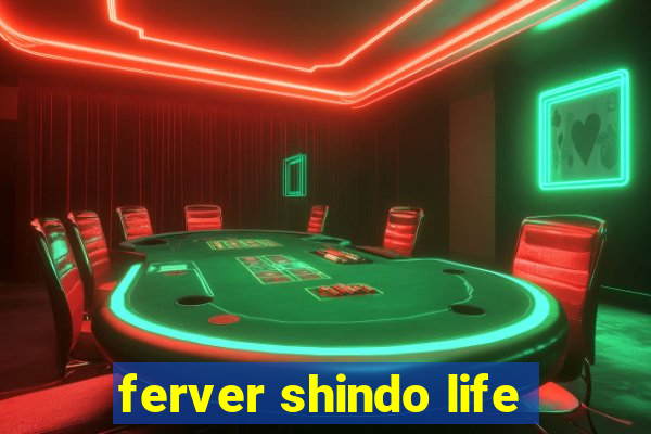 ferver shindo life