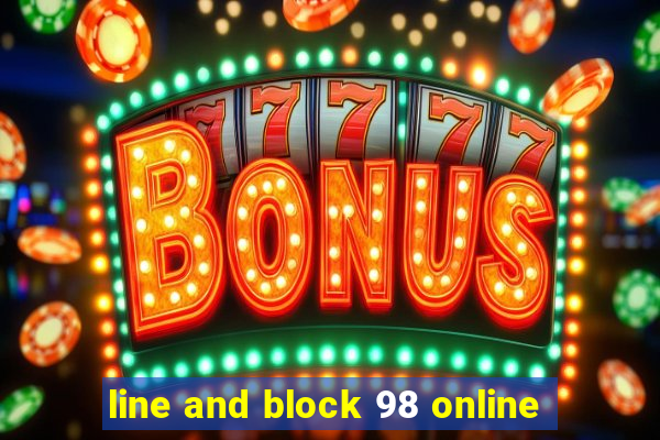 line and block 98 online