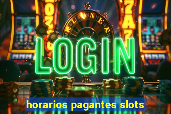 horarios pagantes slots