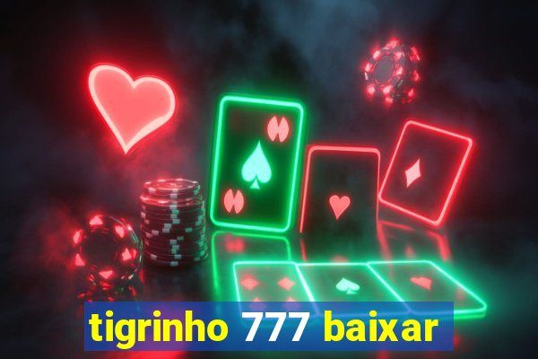 tigrinho 777 baixar