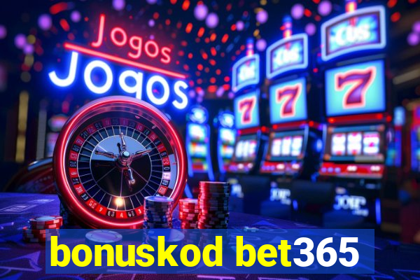 bonuskod bet365