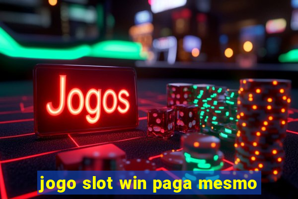 jogo slot win paga mesmo