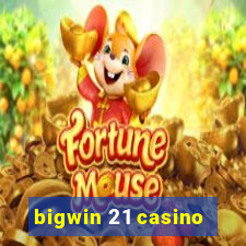 bigwin 21 casino