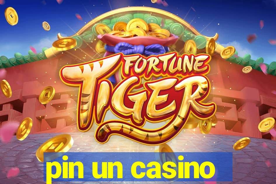 pin un casino