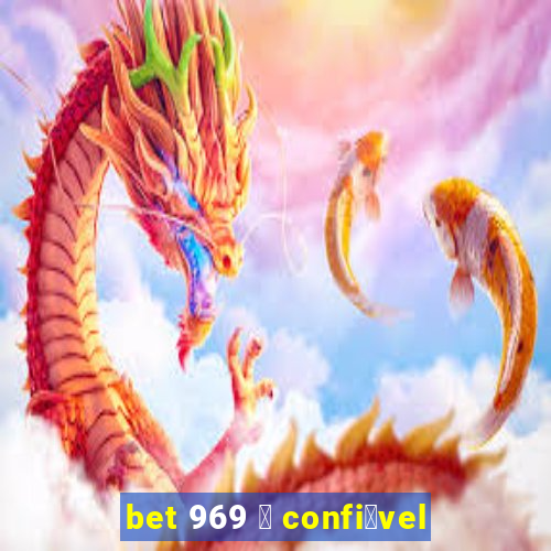 bet 969 茅 confi谩vel