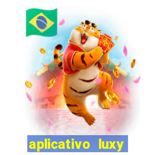 aplicativo luxy como funciona