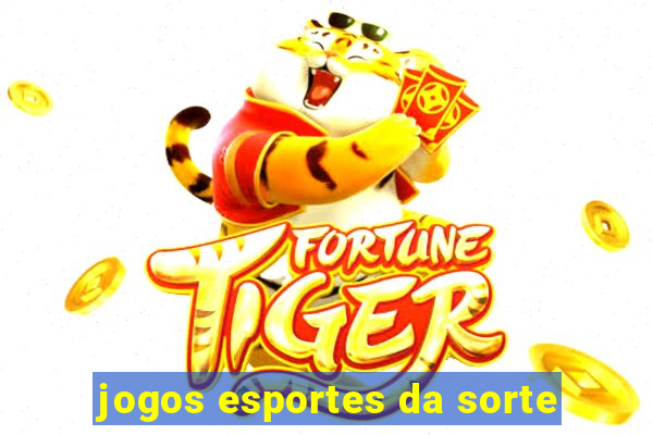 jogos esportes da sorte