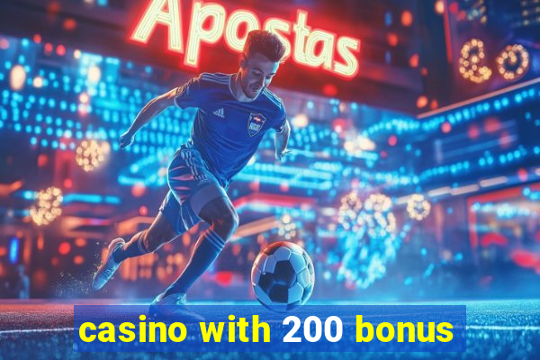 casino with 200 bonus