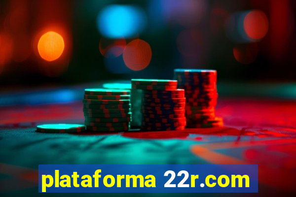 plataforma 22r.com