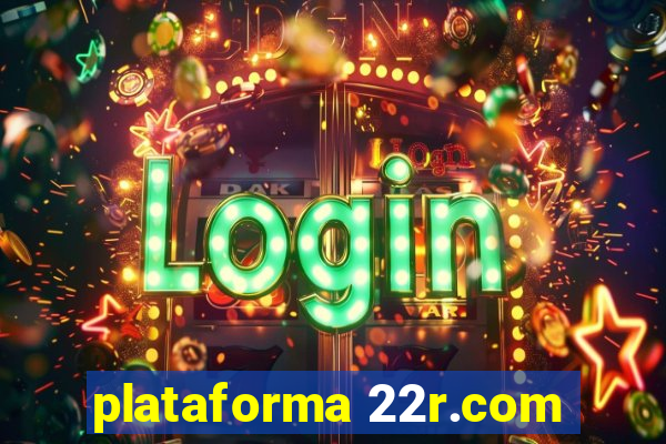 plataforma 22r.com