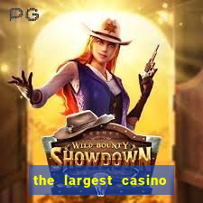 the largest casino in the us