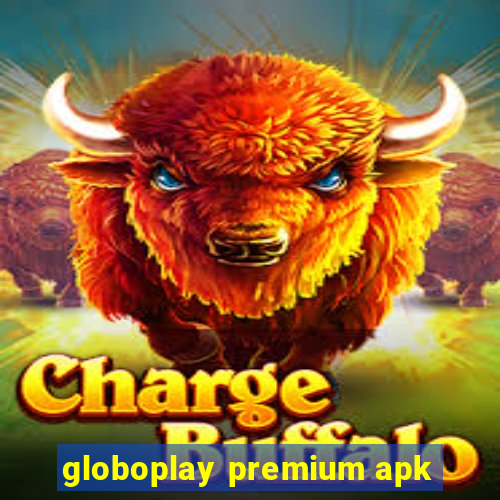 globoplay premium apk