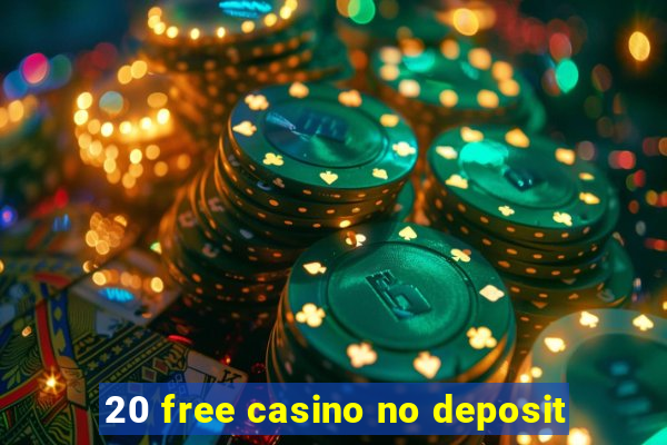 20 free casino no deposit