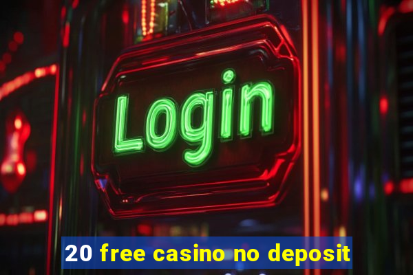 20 free casino no deposit