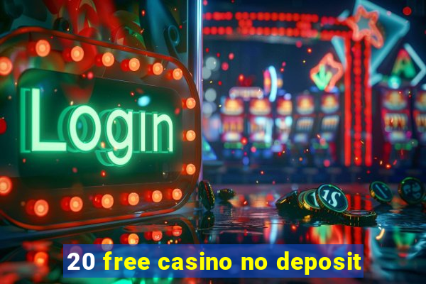 20 free casino no deposit