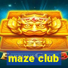 maze club