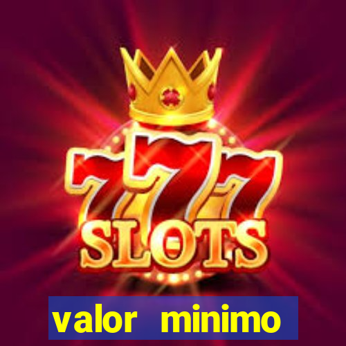 valor minimo estrela bet