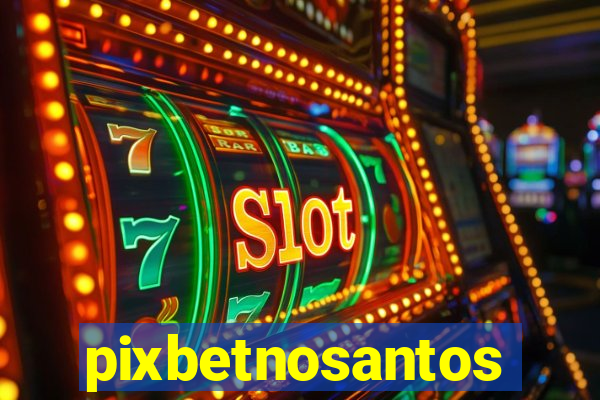 pixbetnosantos