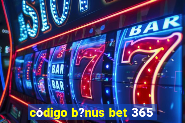 código b?nus bet 365