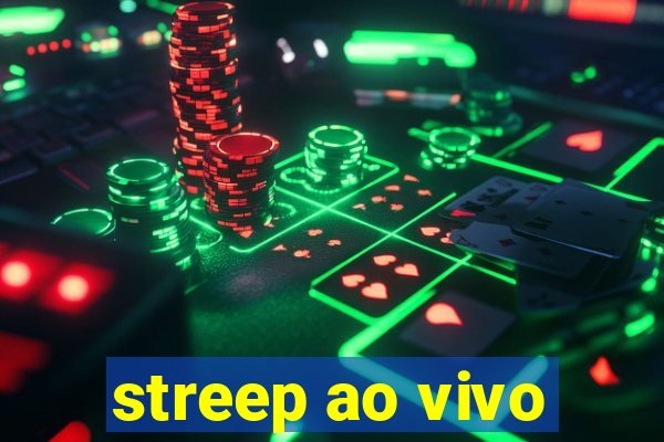 streep ao vivo