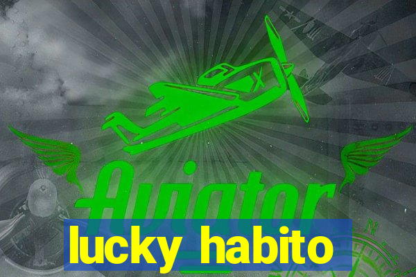 lucky habito