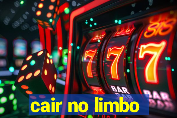 cair no limbo