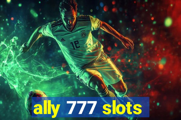 ally 777 slots