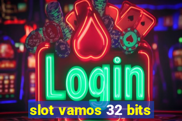 slot vamos 32 bits