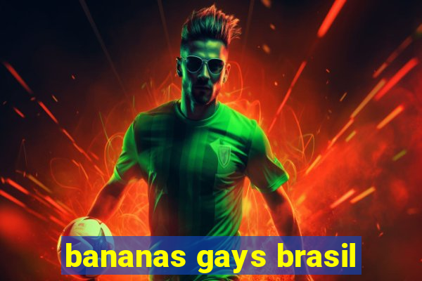 bananas gays brasil