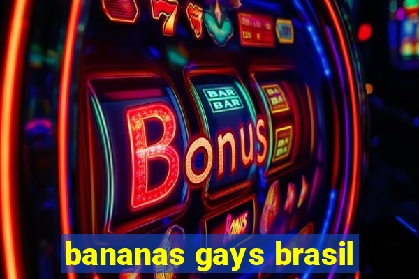 bananas gays brasil