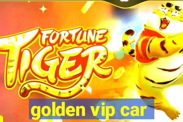 golden vip car