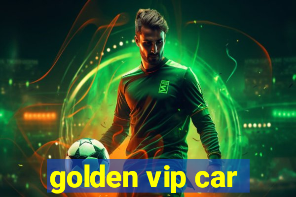 golden vip car