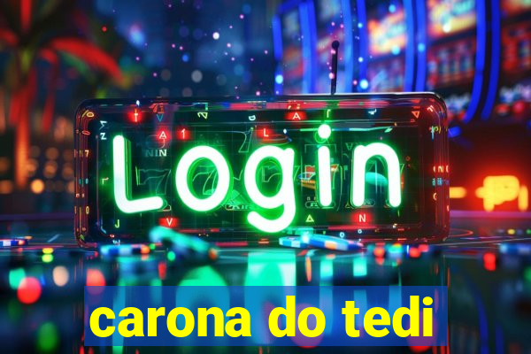 carona do tedi