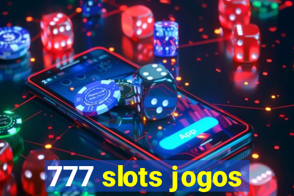 777 slots jogos