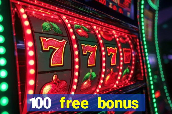 100 free bonus casino no deposit