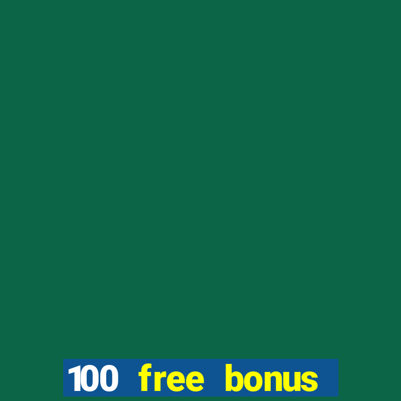 100 free bonus casino no deposit