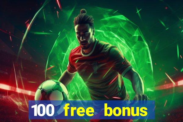 100 free bonus casino no deposit