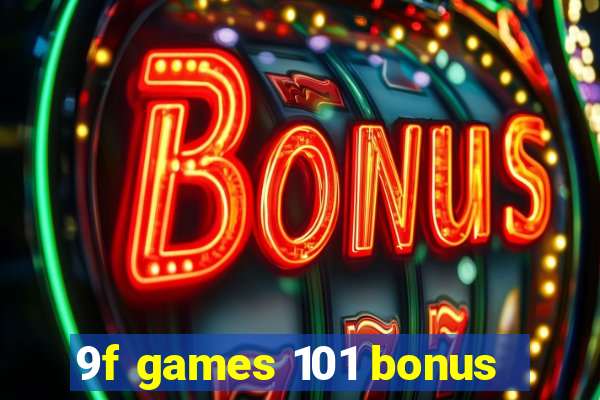 9f games 101 bonus