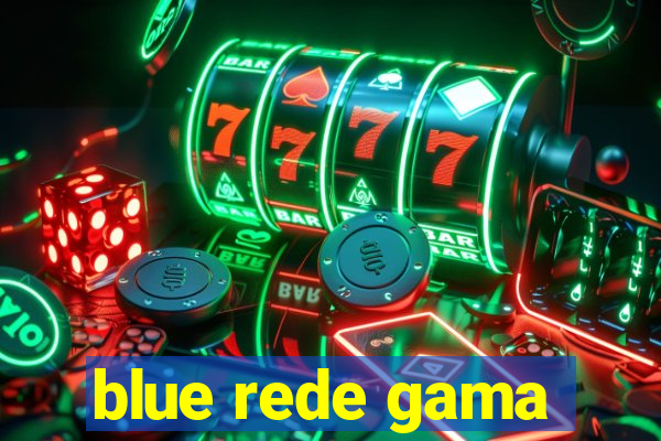 blue rede gama