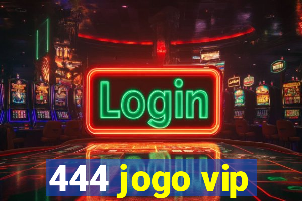 444 jogo vip