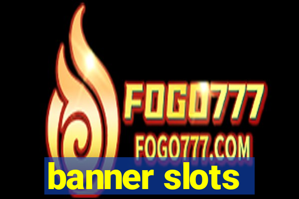 banner slots