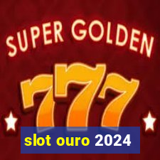 slot ouro 2024