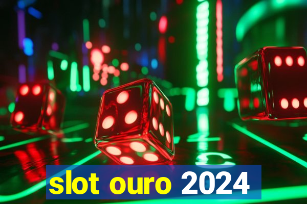 slot ouro 2024