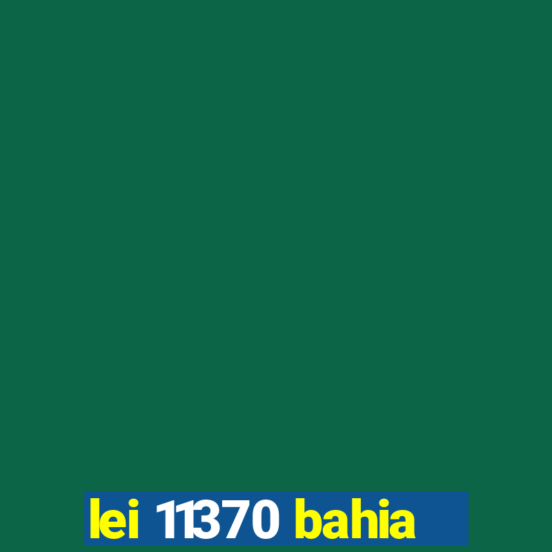 lei 11370 bahia